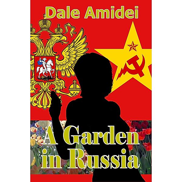 A Garden in Russia (Boone's File, #5) / Boone's File, Dale Amidei