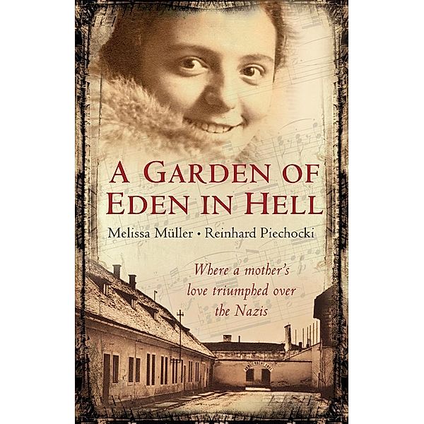 A Garden of Eden in Hell: The Life of Alice Herz-Sommer, Melissa Muller, Reinhard Piechocki