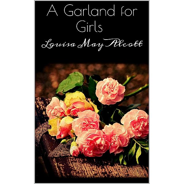 A Garland for Girls, Louisa May Alcott