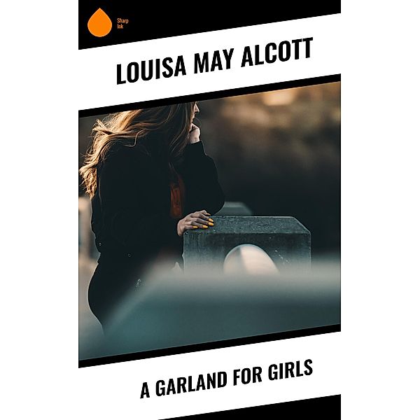 A Garland for Girls, Louisa May Alcott