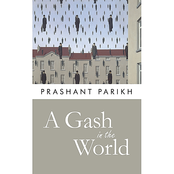 A Gash in the World, Prashant Parikh