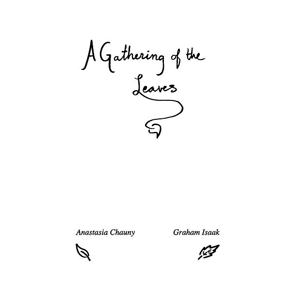 A Gathering of the Leaves / The Talers, Mtl., Graham Neil Isaak, Anastasia Chauny