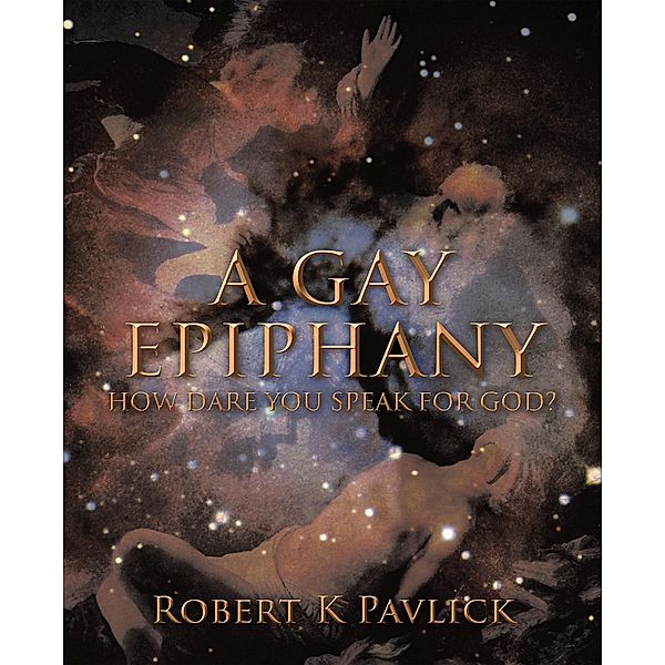 A Gay Epiphany, Robert K. Pavlick