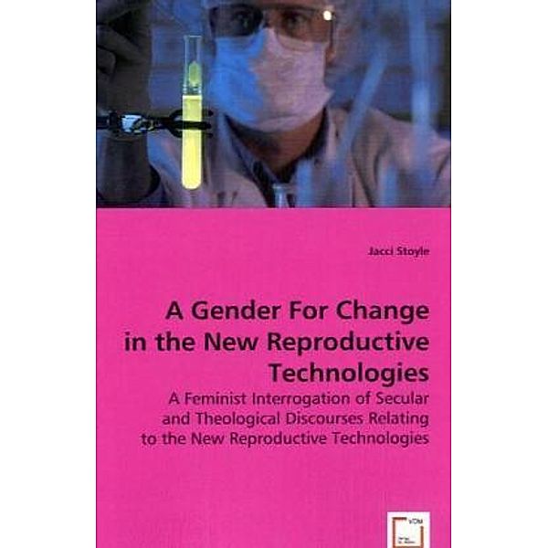 A/Gender For Change in the New Reproductive Technologies; ., Jacci Stoyle