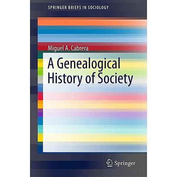 A Genealogical History of Society / SpringerBriefs in Sociology, Miguel A. Cabrera