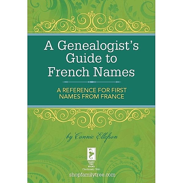 A Genealogist's Guide to French Names, Connie Ellefson
