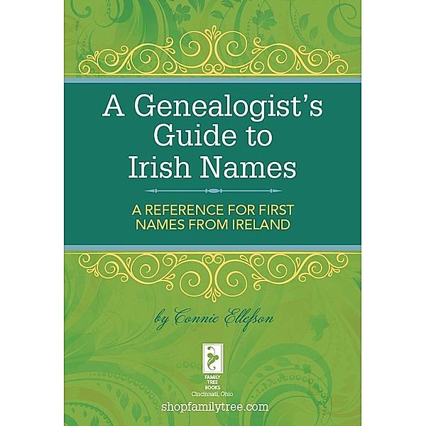 A Genealogist's Guide to Irish Names, Connie Ellefson