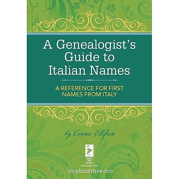 A Genealogist's Guide to Italian Names, Connie Ellefson