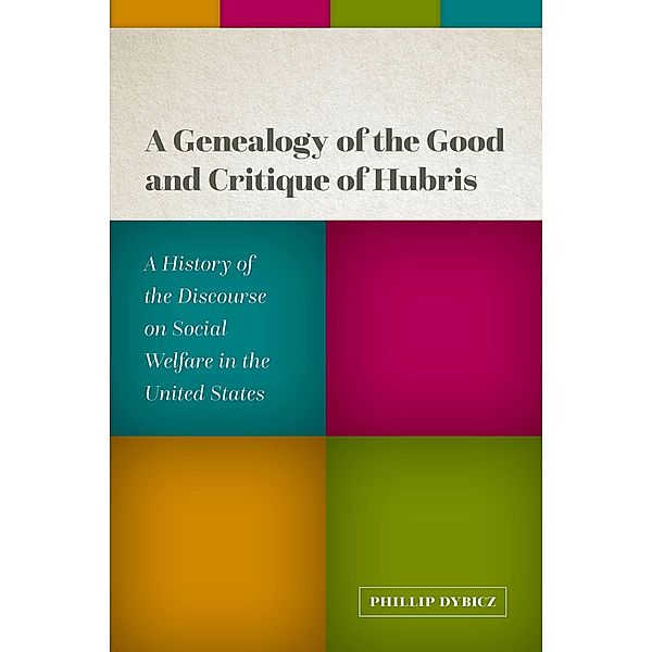 A Genealogy of the Good and Critique of Hubris, Phillip Dybicz