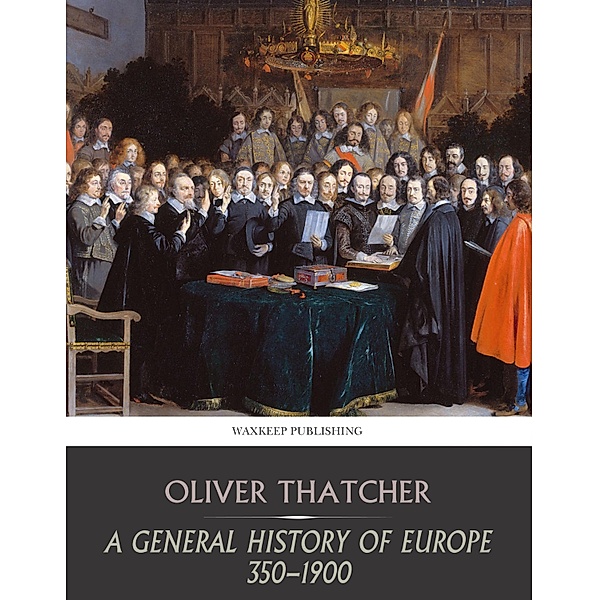 A General History of Europe 350-1900, Oliver Thatcher