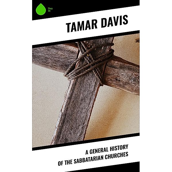 A General History of the Sabbatarian Churches, Tamar Davis