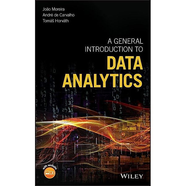 A General Introduction to Data Analytics, João Moreira, Andre Carvalho, Tomas Horvath
