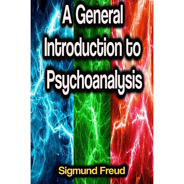 A General Introduction to Psychoanalysis, Sigmund Freud