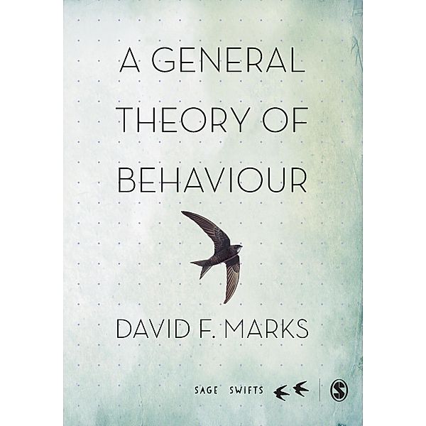 A General Theory of Behaviour / SAGE Swifts, David F. Marks