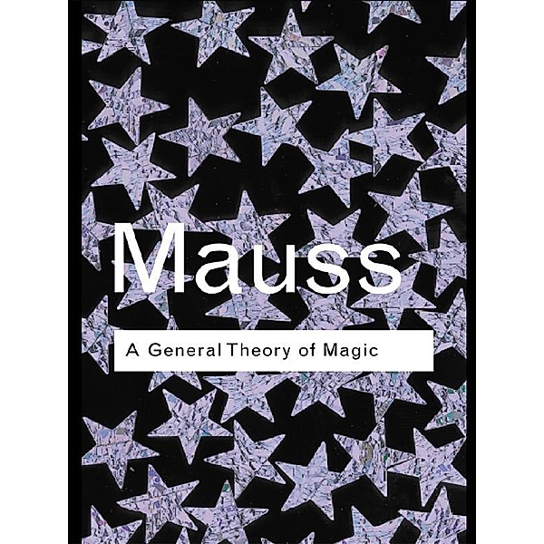 A General Theory of Magic / Routledge Classics, Marcel Mauss
