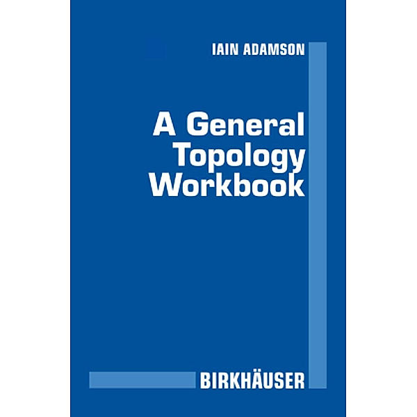 A General Topology Workbook, Iain T. Adamson
