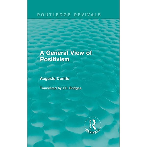 A General View of Positivism / Routledge Revivals, Auguste Comte