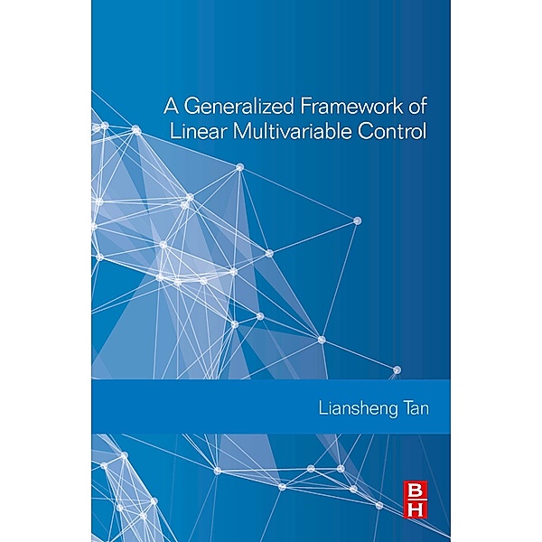 A Generalized Framework of Linear Multivariable Control, Liansheng Tan