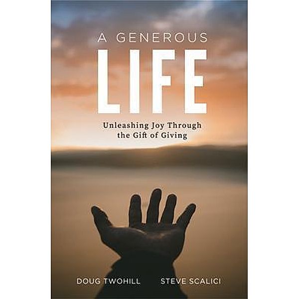 A Generous Life, Doug Twohill, Steve Scalici