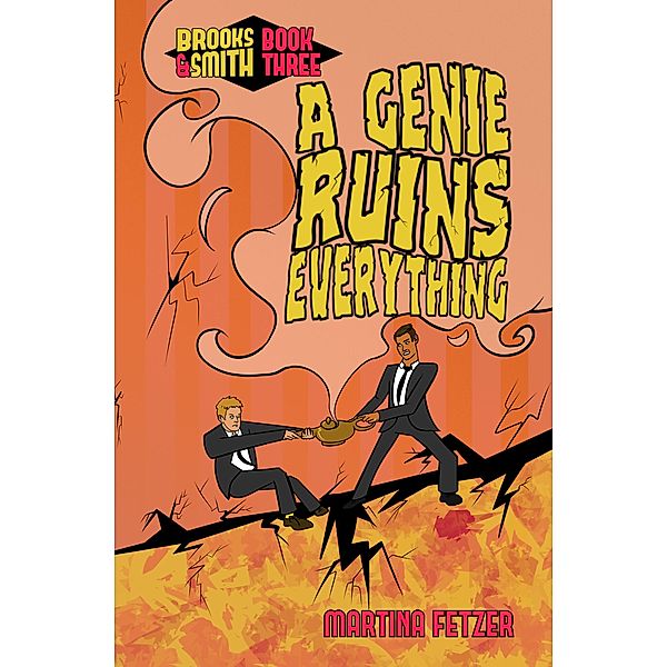 A Genie Ruins Everything (Brooks & Smith, #3) / Brooks & Smith, Martina Fetzer