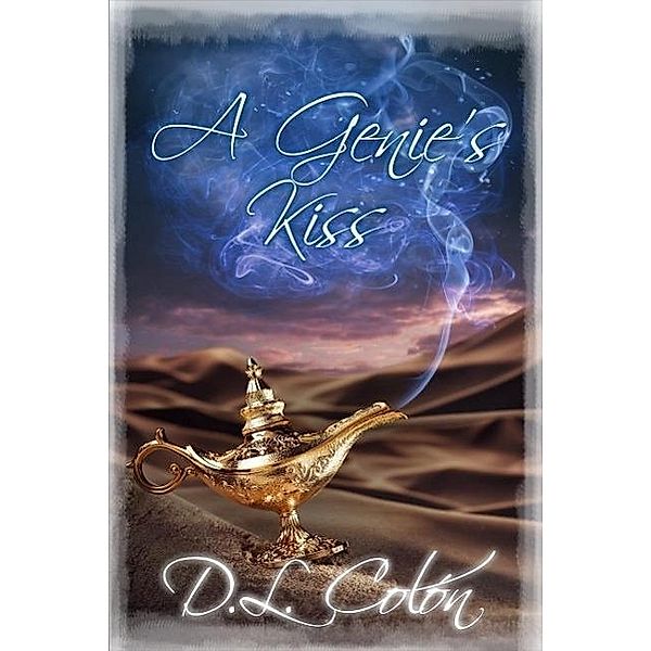 A Genie's Kiss (The Roy Hudson Series), D. L. Colon