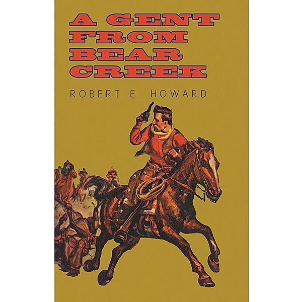 A Gent from Bear Creek, Robert E. Howard