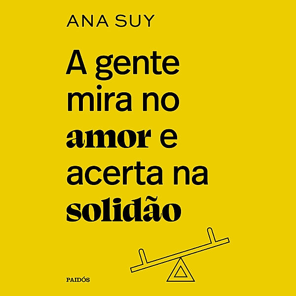 A gente mira no amor e acerta na solidão, Ana Suy