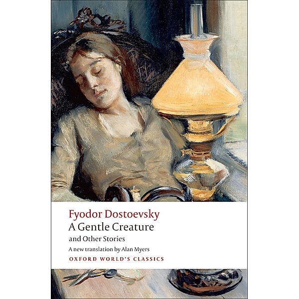 A Gentle Creature and Other Stories / Oxford World's Classics, Fyodor Dostoevsky
