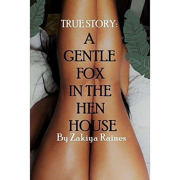 A Gentle Fox In The Hen House: A True Story, Zakiya Raines