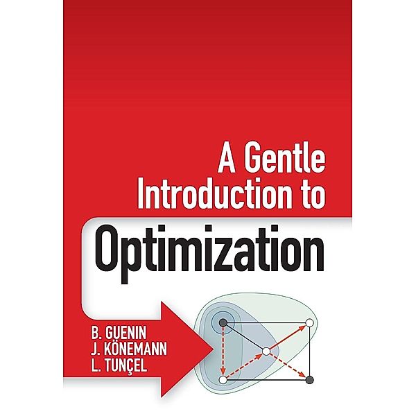 A Gentle Introduction to Optimization, B. Guenin, J. Könemann, L. Tunçel