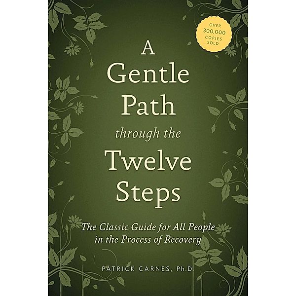 A Gentle Path through the Twelve Steps, Patrick J Carnes