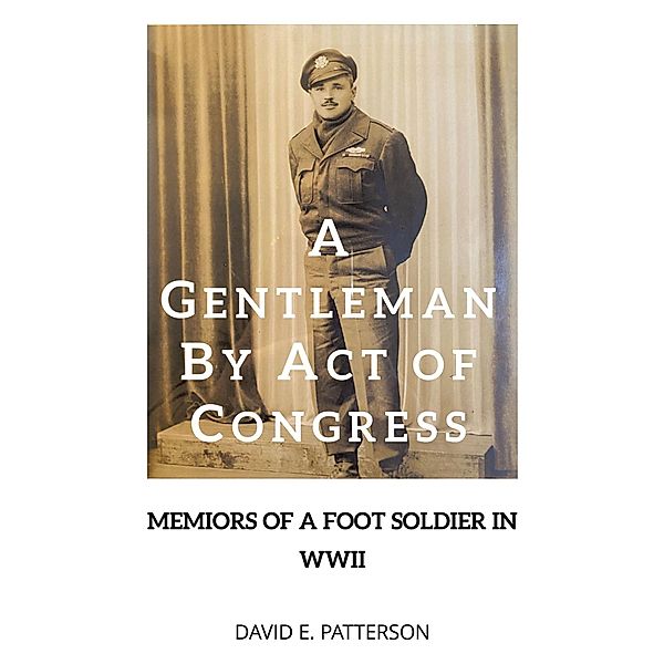 A GENTLEMAN BY ACT OF CONGRESS, David E. Patterson