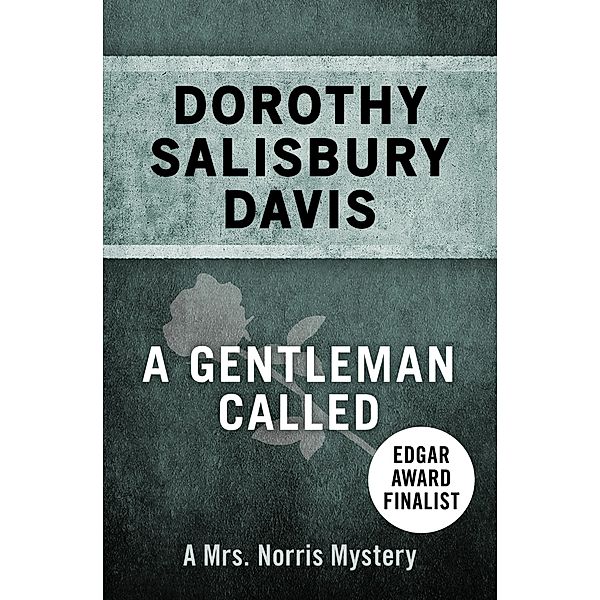 A Gentleman Called / The Mrs. Norris Mysteries, Dorothy Salisbury Davis