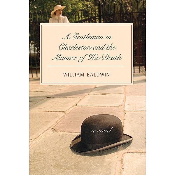 A Gentleman in Charleston and the Manner of His Death, William Bladwin