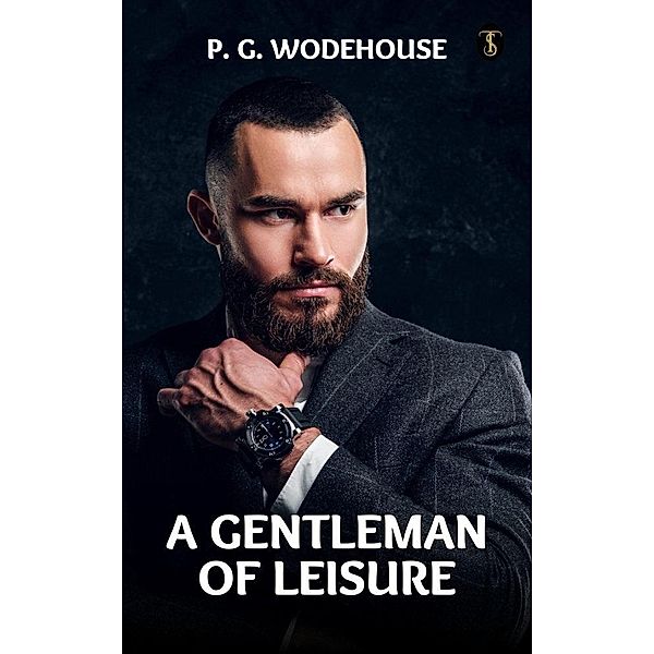 A Gentleman of Leisure, P. G. Wodehouse