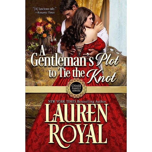 A Gentleman's Plot to Tie the Knot (Chase Family Series, #7) / Chase Family Series, Lauren Royal