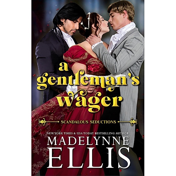 A Gentleman's Wager (Scandalous Seductions, #1) / Scandalous Seductions, Madelynne Ellis