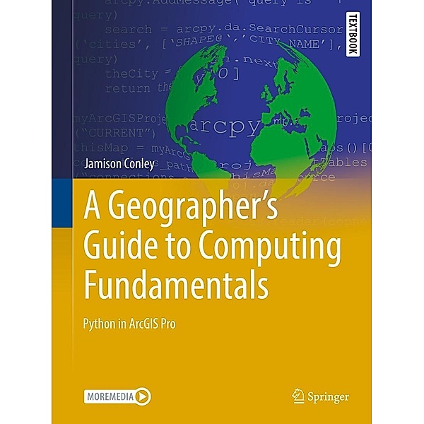A Geographer's Guide to Computing Fundamentals / Springer Textbooks in Earth Sciences, Geography and Environment, Jamison Conley