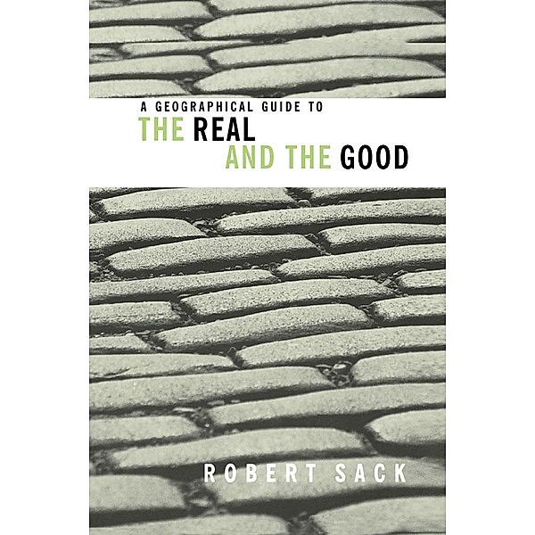 A Geographical Guide to the Real and the Good, Robert Sack