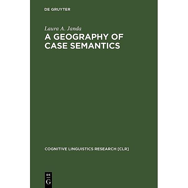 A Geography of Case Semantics / Cognitive Linguistics Research Bd.4, Laura A. Janda