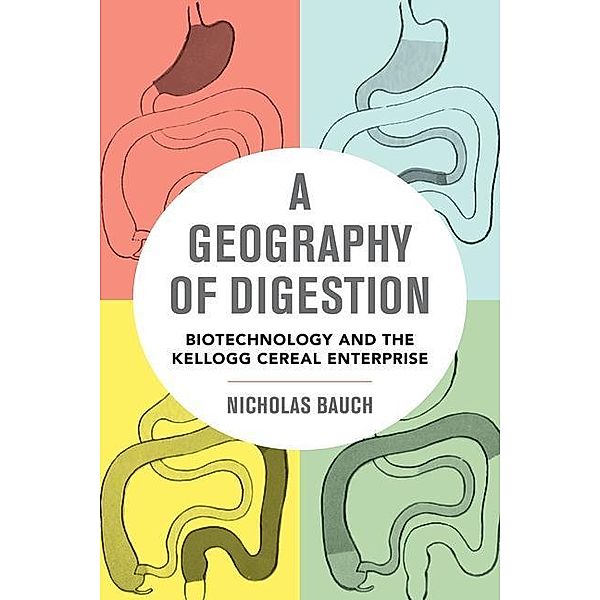 A Geography of Digestion / California Studies in Food and Culture Bd.62, Nicholas Bauch