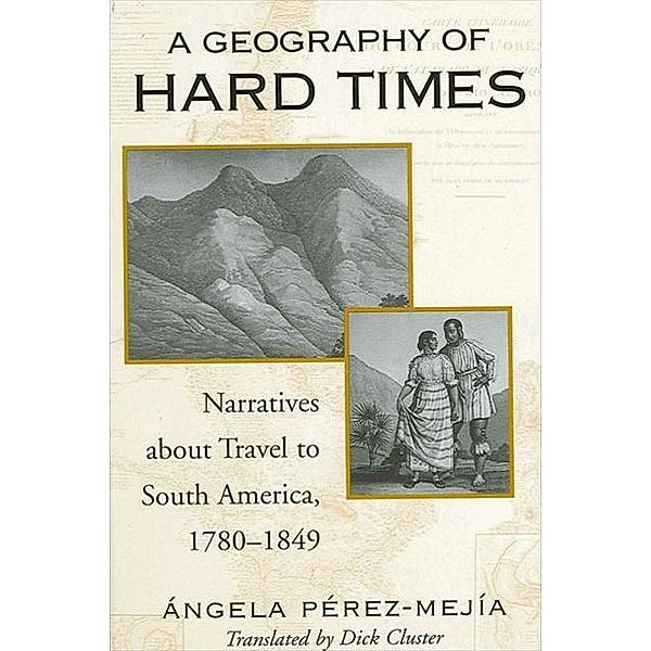 A Geography of Hard Times / SUNY series in Latin American and Iberian Thought and Culture, Angela Perez-Mejia