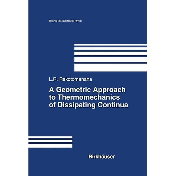 A Geometric Approach to Thermomechanics of Dissipating Continua / Progress in Mathematical Physics Bd.31, Lalao Rakotomanana