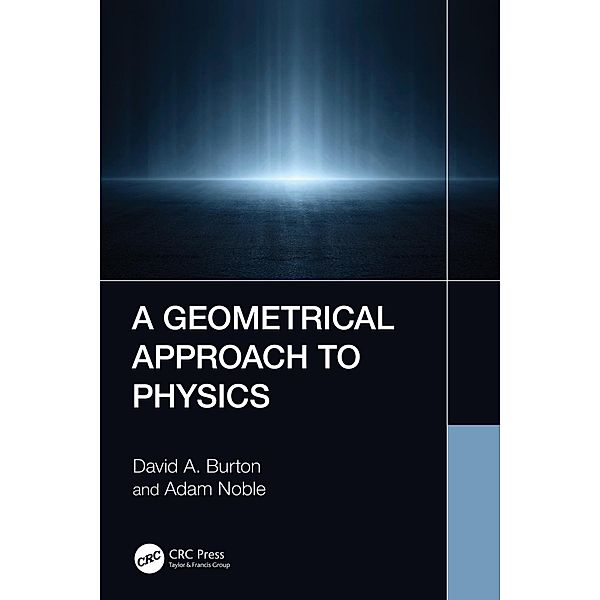 A Geometrical Approach to Physics, David A. Burton, Adam Noble
