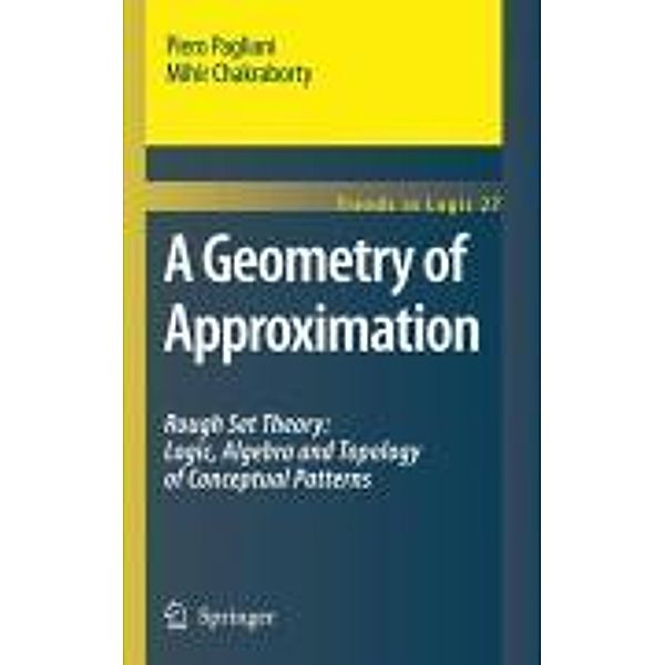 A Geometry of Approximation / Trends in Logic Bd.27, Piero Pagliani, Mihir Chakraborty