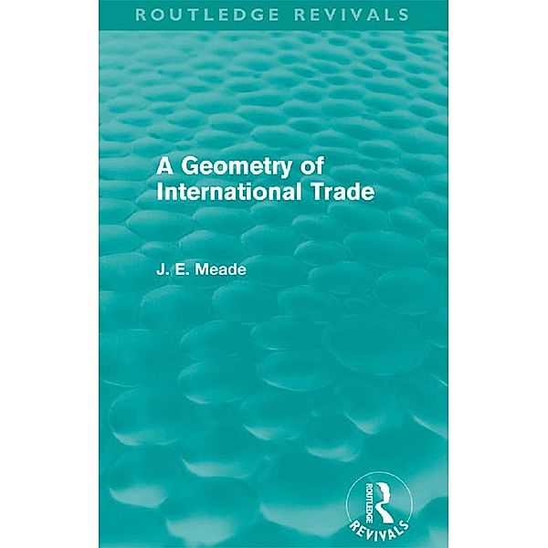A Geometry of International Trade (Routledge Revivals), James E. Meade