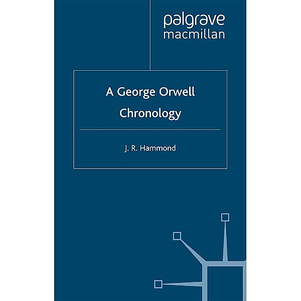 A George Orwell Chronology / Author Chronologies Series, J. Hammond