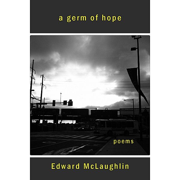 A Germ of Hope: Poems, 2001-2015, Edward McLaughlin