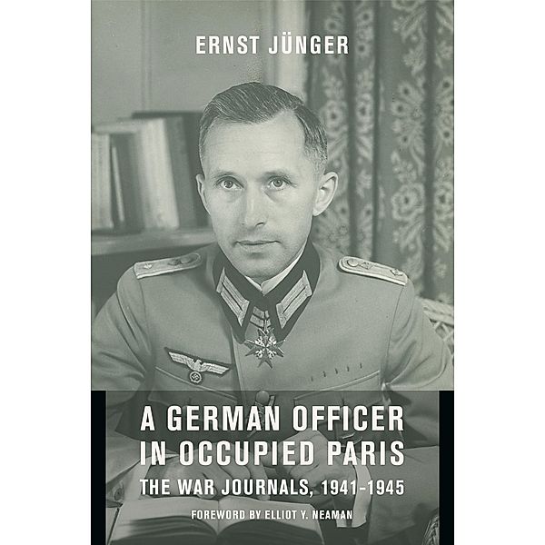 A German Officer in Occupied Paris / European Perspectives: A Series in Social Thought and Cultural Criticism, Ernst Jünger