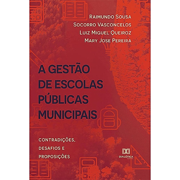 A Gestão de Escolas Públicas Municipais, Raimundo Sousa, Socorro Vasconcelos, Miguel Queiroz, Mary Jose Pereira